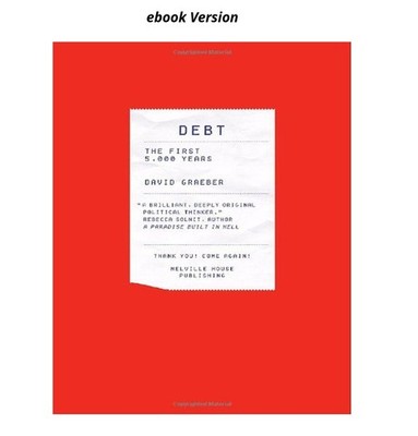 Debt: The First 5,000 Years, David Graeber 2011
