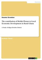Kwame Grundow | The Contribution Of Mobile Phones To Local Economic...