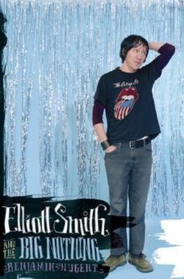 Elliott Smith And The Big Nothing Nugent, Benjamin hardcover Used - Like New
