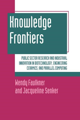Knowledge Frontiers: Public Sector Research and Industr - Hardback NEW Faulkner,