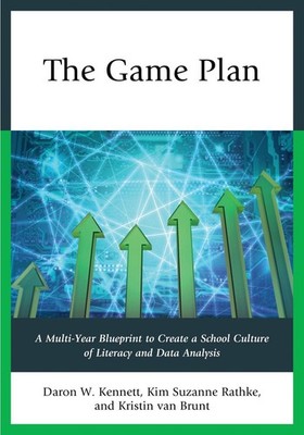 The Game Plan: A Multi-Year Blueprint to Create a School Culture of Literacy and