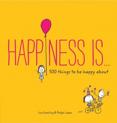 Happiness Is . . .: 500 Things to Be Happy About