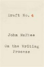 Draft No. 4: On the Writing Process