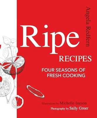 Ripe Recipes: Four Seasons of Fresh..., Redfern, Angela