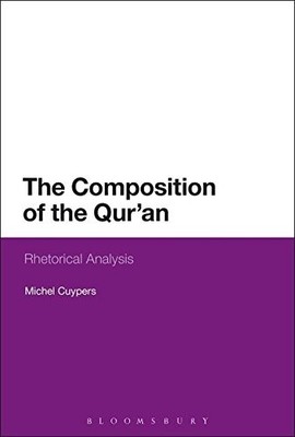 THE COMPOSITION OF THE QUR'AN: RHETORICAL ANALYSIS By Michel Cuypers - Hardcover