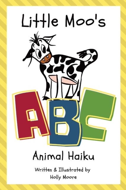 Little Moo's ABC Animal Haiku by Holly Moore HARDBACK 9798985270211