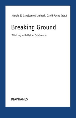Breaking Grounds: Thinking with Reiner Sch?rmann by David Payne Paperback Book