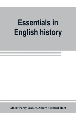 Albert Perry Walker (u. a.) | Essentials in English history (from the...