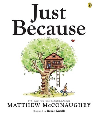 Just Because by Matthew McConaughey Hardcover Book
