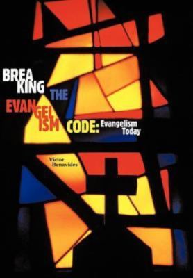 Breaking the Evangelism Code: Evange- 9781615078981, Victor Benavides, hardcover