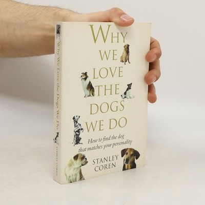 Why we love the dogs we do : how to find the dog that matches your personality