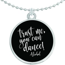 Trust Me You Can Dance Alcohol Round Pendant Necklace Beautiful Fashion Jewelry