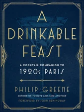 A Drinkable Feast: A Cocktail Companion to 1920s Paris - Hardcover - GOOD