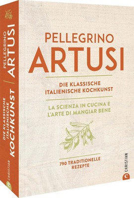 Die klassische italienische Kochkunst Button: 800 traditionelle Rezepte Artusi
