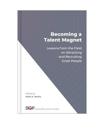 Becoming a Talent Magnet: Lessons from the Field on Attracting and Recruiting Gr