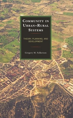 Community In Urban-Rural Systems: Theory, Planning, And Deve...