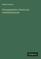 Eduard Valenta | Photographische Chemie Und Chemikalienkunde | Buch | Deutsch