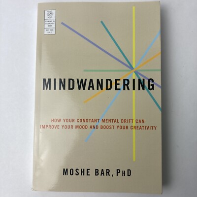 Mindwandering: How Your Constant Mental Drift Can Improve Your Mood and Boost