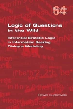 Pawel Lupkowski Logic of Questions in the Wild. Inferent (Paperback) (UK IMPORT)