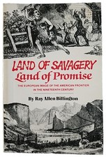 LAND OF SAVAGERY LAND OF PROMISE: European Image American Frontier by Billington