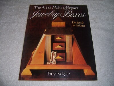 Art of Making Elegant Jewelry Boxes : Design and Techniques Tony Lydgate pb