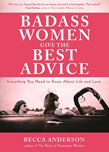 Badass Women Give the Best  Advice: Everything You Need to... by Anderson, Becca
