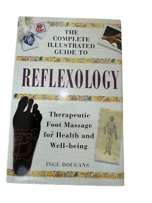 Complete Illustrated Guide to REFLEXOLOGY Hardcover Book Inge Dougans therapy
