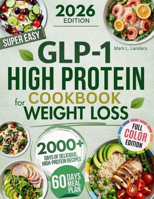 Super Easy GLP-1 High Protein Cookbook for Weight Loss: Protect Muscle