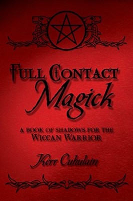 Full Contact Magick: A Book of Shadows... by Cuhulain, Kerr Paperback / softback