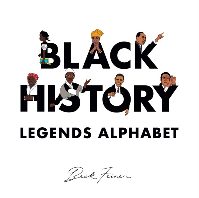 Black History Legends Alphabet by Beck Feiner (Hardback Book)