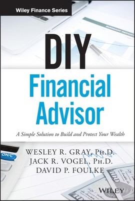 DIY Financial Advisor: A Simple Solution to Build and Protect Your Wealth (W...