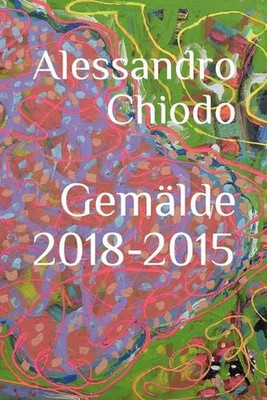Gemlde 2018-2015 by Carlo Salzani (German) Paperback Book