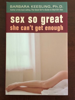 Sex So Great She Can't Get Enough by Barbara Keesling (2005, Hardcover ...