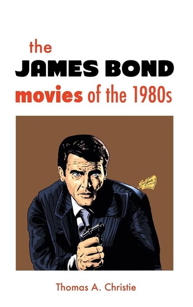 Thomas A. Christie | THE James Bond Movies OF THE 1980S | Buch | Englisch (2014)-image