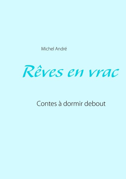 RêVes En Vrac Contes à Dormir Debout Michel André Taschenbuch 132 S. FranzöSisch-image