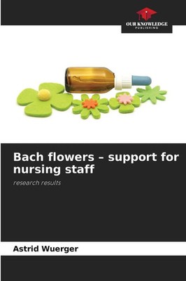 Astrid Wuerger | Bach flowers - support for nursing staff | Taschenbuch (2025)