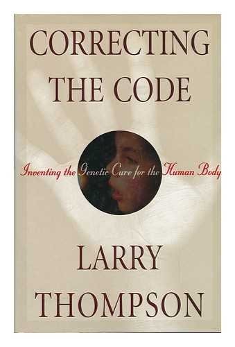 CORRECTING THE CODE: INVENTING THE GENETIC CURE FOR THE By Larry Thompson *VG+*