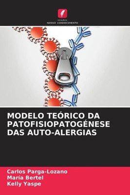 MODELO TEÓRICO DA PATOFISIOPATOGÉNESE DAS AUTO-ALERGIAS Parga-Lozano (u. a.)