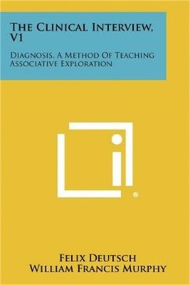 The Clinical Interview, V1: Diagnosis, A Method Of Teaching Associative Explorat