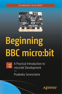 Beginning BBC Micro: Bit | A Practical Introduction to Micro: Bit Development