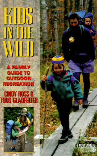 Kids in the Wild: A Family Guide to Outdoor Recreation - Paperback - GOOD