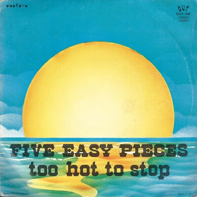 DISCO 45 GIRI FIVE EASY PIECES    TOO HOT TO STOP // BLUE DON'T CARE