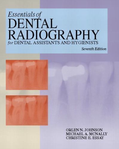 Essentials of Dental Radiography for Dental Assistants and Hygienists by Orlen N. Johnson ...