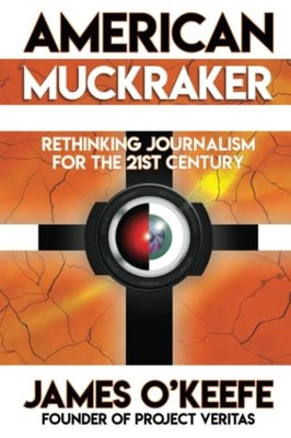 American Muckraker: Rethinking Journ..., O Keefe, James