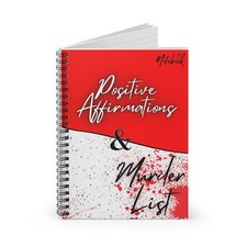 Positive Affirmations and Murder List. Spiral Notebook - Ruled Line.