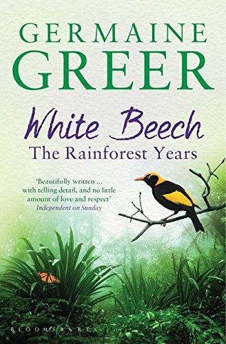 White Beech: The Rainforest Years - Greer, Germaine