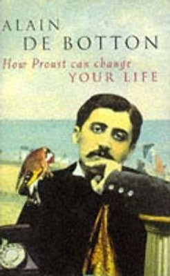 How Proust Can Change Your Life by Botton, Alain de 0330347624 FREE Shipping