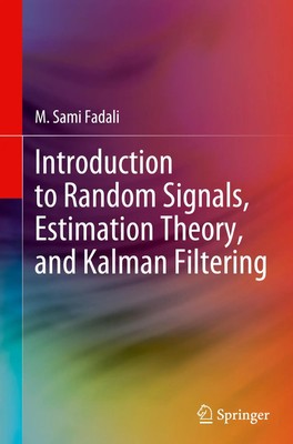 Introduction to Random Signals, Estimation Theory, and Kalman Filtering | Fadali