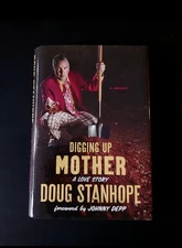 Doug Stanhope - Digging  Up Mother -  First Edition. First Printing. 2016.