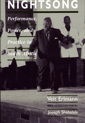 Nightsong: Performance, Power, and Practice in South Africa - Erlmann - Chicago